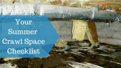 Summer Checklist: Signs That Your Crawl Space Could Be in Danger